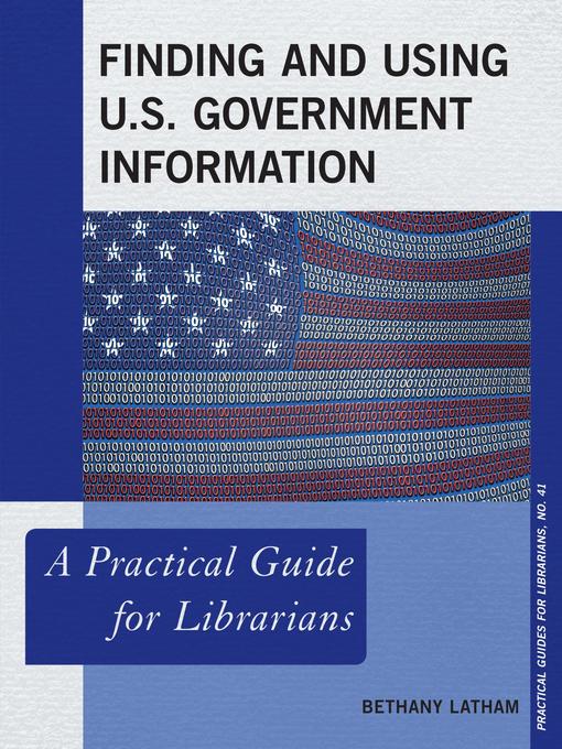 Title details for Finding and Using U.S. Government Information by Bethany Latham - Available